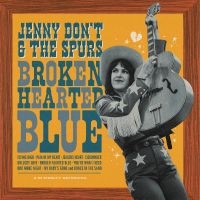 Jenny Don't And The Spurs - Broken Hearted Blue in der Gruppe UNSERE TIPPS / Freitagsveröffentlichungen / Fredag den 14:e Juni 2024 bei Bengans Skivbutik AB (5522015)