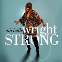 Wright Michelle - Strong in der Gruppe UNSERE TIPPS / Freitagsveröffentlichungen / Fredag den 16:e augusti bei Bengans Skivbutik AB (5522787)