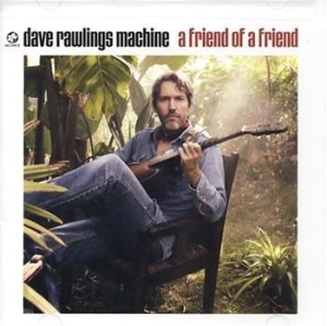 Dave Rawlings Machine - A Friend Of A Friend in der Gruppe CD / Country,Elektroniskt,Pop-Rock,Svensk Folkmusik,World Music bei Bengans Skivbutik AB (552355)