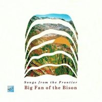 Big Fan Of The Bison - Songs From The Frontier in der Gruppe CD / Country bei Bengans Skivbutik AB (5523741)