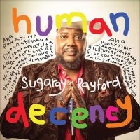 Sugaray Rayford - Human Decency in der Gruppe UNSERE TIPPS / Freitagsveröffentlichungen / Fredag den 14:e Juni 2024 bei Bengans Skivbutik AB (5523963)