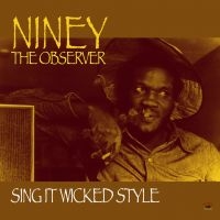 NINEY THE OBSERVER - SING IT WICKED STYLE in der Gruppe CD / Reggae bei Bengans Skivbutik AB (553197)