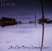 KYUSS - ...AND THE CIRCUS LEAVES TOWN in der Gruppe UNSERE TIPPS / Weihnachtsgeschenktipp CD bei Bengans Skivbutik AB (553491)