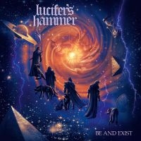 Lucifer's Hammer - Be And Exist in der Gruppe UNSERE TIPPS / Freitagsveröffentlichungen / Fredag den 26:e Juli 2024 bei Bengans Skivbutik AB (5535997)