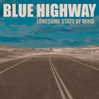 Blue Highway - Lonesome State Of Mind in der Gruppe UNSERE TIPPS / Freitagsveröffentlichungen / Fredag den 7:e Juni 2024 bei Bengans Skivbutik AB (5536025)