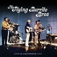 The Flying Burrito Brothers - Live In Amsterdam 1972 in der Gruppe MUSIK / Dual Disc / Country bei Bengans Skivbutik AB (5538865)