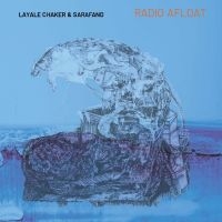 Layale Chaker & Sarafand - Radio Afloat in der Gruppe CD / Jazz bei Bengans Skivbutik AB (5539012)