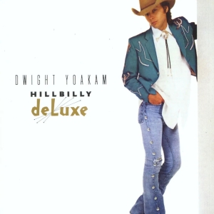 Dwight Yoakam - Hillbilly Deluxe in der Gruppe UNSERE TIPPS / Freitagsveröffentlichungen / Fredag den 7:e Juni 2024 bei Bengans Skivbutik AB (5539297)