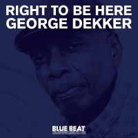 Dekker George - Right To Be Here in der Gruppe UNSERE TIPPS / Freitagsveröffentlichungen / Fredag den 26:e Juli 2024 bei Bengans Skivbutik AB (5539663)