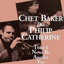 Chet Baker & Philip Catherine - There'll Never Be Another You in der Gruppe UNSERE TIPPS / Freitagsveröffentlichungen / Fredag den 28:e Juni 2024 bei Bengans Skivbutik AB (5548877)