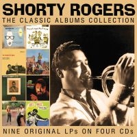 Shorty Rogers - Classic Albums Collection The (4 Cd in der Gruppe UNSERE TIPPS / Freitagsveröffentlichungen / Fredag den 14:e Juni 2024 bei Bengans Skivbutik AB (5548924)