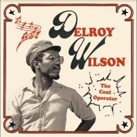 Wilson Delroy - The Cool Operator in der Gruppe UNSERE TIPPS / Freitagsveröffentlichungen / Fredag den 21:a Juni 2024 bei Bengans Skivbutik AB (5549014)