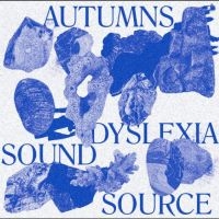 Autumns - Dyslexia Sound Source in der Gruppe UNSERE TIPPS / Freitagsveröffentlichungen / Fredag den 14:e Juni 2024 bei Bengans Skivbutik AB (5549361)