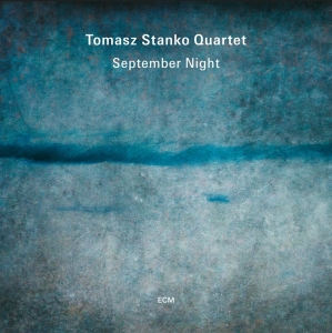 Tomasz Stanko Quartet - September Night in der Gruppe UNSERE TIPPS / Freitagsveröffentlichungen / Fredag den 5:e Juli 2024 bei Bengans Skivbutik AB (5549441)