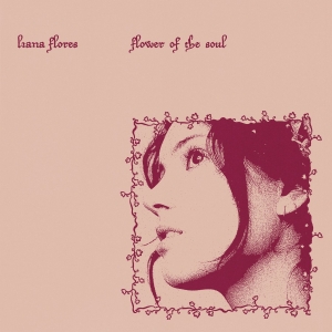 Liana Flores - Flower Of The Soul in der Gruppe UNSERE TIPPS / Freitagsveröffentlichungen / Fredag den 12:e Juli 2024 bei Bengans Skivbutik AB (5549475)