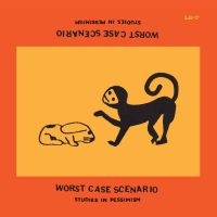 Worst Case Scenario - Studies In Pessimism in der Gruppe UNSERE TIPPS / Freitagsveröffentlichungen / Fredag den 28:e Juni 2024 bei Bengans Skivbutik AB (5549497)