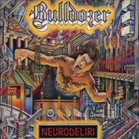 Bulldozer - Neurodeliri in der Gruppe UNSERE TIPPS / Freitagsveröffentlichungen / Fredag den 16:e augusti bei Bengans Skivbutik AB (5549583)