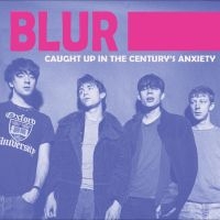 Blur - Caught In The Century's Anxiety: Li in der Gruppe UNSERE TIPPS / Freitagsveröffentlichungen / Fredag den 21:a Juni 2024 bei Bengans Skivbutik AB (5549752)