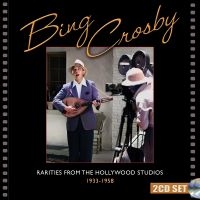 Bing Crosby - Rarities From The Hollywood Studios in der Gruppe UNSERE TIPPS / Freitagsveröffentlichungen / Fredag den 7:e Juni 2024 bei Bengans Skivbutik AB (5549825)