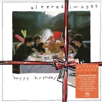 Altered Images - Happy Birthday in der Gruppe UNSERE TIPPS / Freitagsveröffentlichungen / Fredag den 6:e september 2024 bei Bengans Skivbutik AB (5550380)