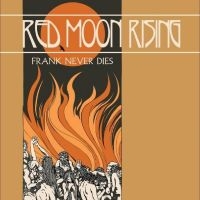 Frank Never Dies - Red Moon Rising in der Gruppe UNSERE TIPPS / Freitagsveröffentlichungen / Fredag den 2:e augusti bei Bengans Skivbutik AB (5550671)