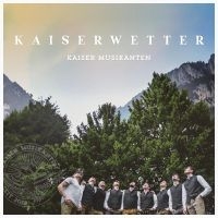 Kaiser Musikanten - Kaiserwetter in der Gruppe UNSERE TIPPS / Freitagsveröffentlichungen / Fredag den 12:e Juli 2024 bei Bengans Skivbutik AB (5550715)