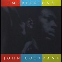 Coltrane John - Impressions in der Gruppe UNSERE TIPPS / Freitagsveröffentlichungen / Fredag den 16:e augusti bei Bengans Skivbutik AB (5551078)