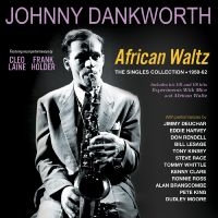 Dankworth Johnny - African Waltz - The Singles Collect in der Gruppe UNSERE TIPPS / Freitagsveröffentlichungen / Fredag den 28:e Juni 2024 bei Bengans Skivbutik AB (5551348)