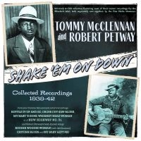 Tommy Mcclennan & Robert Petway - Shake 'Em On Down - Collected Recor in der Gruppe UNSERE TIPPS / Freitagsveröffentlichungen / Fredag den 5:e Juli 2024 bei Bengans Skivbutik AB (5551396)