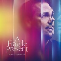 Glühmann Marco - A Fragile Present (Digipack) in der Gruppe UNSERE TIPPS / Freitagsveröffentlichungen / Fredag den 12:e Juli 2024 bei Bengans Skivbutik AB (5551456)