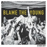 October Drift - Blame The Young in der Gruppe UNSERE TIPPS / Freitagsveröffentlichungen / Fredag den 27:e september 2024 bei Bengans Skivbutik AB (5554134)