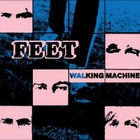 Feet - Walking Machine in der Gruppe UNSERE TIPPS / Freitagsveröffentlichungen / Fredag den 12:e Juli 2024 bei Bengans Skivbutik AB (5554196)