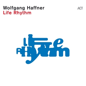 Wolfgang Haffner - Life Rhythm in der Gruppe UNSERE TIPPS / Freitagsveröffentlichungen / Fredag den 30:e augusti 2024 bei Bengans Skivbutik AB (5556825)