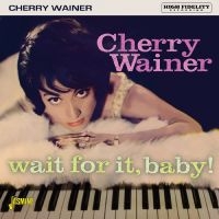 Wainer Cherry - Wait For It, Baby! in der Gruppe UNSERE TIPPS / Freitagsveröffentlichungen / Fredag den 9:e augusti bei Bengans Skivbutik AB (5557120)