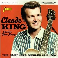 Claude King - Sweeter Than Honey - The Complete S in der Gruppe UNSERE TIPPS / Freitagsveröffentlichungen / Fredag den 9:e augusti bei Bengans Skivbutik AB (5557125)