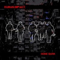 Human Impact - Gone Dark in der Gruppe UNSERE TIPPS / Freitagsveröffentlichungen / Fredag den 4:e oktober 2024 bei Bengans Skivbutik AB (5557136)