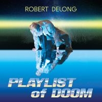 Delong Robert - Playlist Of Doom in der Gruppe UNSERE TIPPS / Freitagsveröffentlichungen / Freitag den 1 November 2024 bei Bengans Skivbutik AB (5557405)