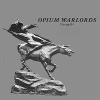 Opium Warlords - Strength! in der Gruppe UNSERE TIPPS / Freitagsveröffentlichungen / Fredag den 13:e september 2024 bei Bengans Skivbutik AB (5557511)