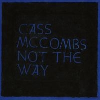 Cass Mccombs - Not The Way in der Gruppe UNSERE TIPPS / Freitagsveröffentlichungen / Fredag den 6:e september 2024 bei Bengans Skivbutik AB (5557531)