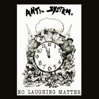 Anti System - No Laughing Matter - Discography in der Gruppe UNSERE TIPPS / Freitagsveröffentlichungen / Fredag den 23:e augusti bei Bengans Skivbutik AB (5558279)