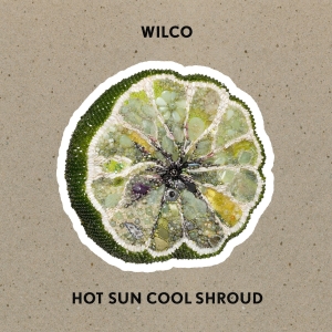 Wilco - Hot Sun Cool Shroud in der Gruppe Övrigt /  bei Bengans Skivbutik AB (5558344)