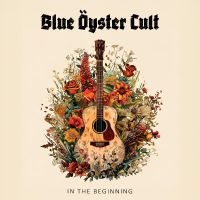 Blue Öyster Cult - In The Beginning in der Gruppe UNSERE TIPPS / Freitagsveröffentlichungen / Fredag den 13:e september 2024 bei Bengans Skivbutik AB (5558670)