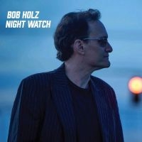 Bob Holz - Night Watch - Black Vinyl in der Gruppe UNSERE TIPPS / Freitagsveröffentlichungen / Fredag den 9:e augusti bei Bengans Skivbutik AB (5558874)