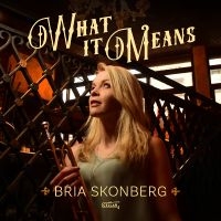 Bria Skonberg - What It Means (Black Vinyl) in der Gruppe UNSERE TIPPS / Freitagsveröffentlichungen / Fredag den 9:e augusti bei Bengans Skivbutik AB (5558879)