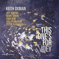 Keith Oxman - This One's For Joey in der Gruppe CD / Jazz bei Bengans Skivbutik AB (5558973)