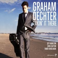 Graham Dechter - Takin' It There in der Gruppe CD / Jazz bei Bengans Skivbutik AB (5559124)