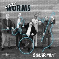 Jazz Worms - Squirmin' in der Gruppe CD / Jazz bei Bengans Skivbutik AB (5559154)