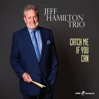 Jeff Hamilton Trio - Catch Me If You Can in der Gruppe CD / Jazz bei Bengans Skivbutik AB (5559156)