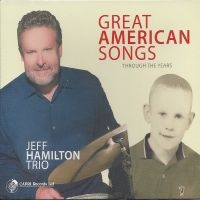 Jeff Hamilton Trio - Great American Songs Through The Ye in der Gruppe CD / Jazz bei Bengans Skivbutik AB (5559158)