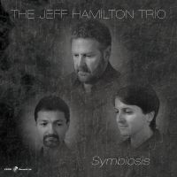 Jeff Hamilton Trio - Symbiosis in der Gruppe CD / Jazz bei Bengans Skivbutik AB (5559159)